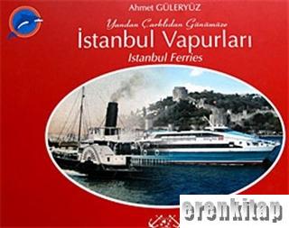 Yandan Çarklıdan Günümüze İstanbul Vapurları : İstanbul Ferries
