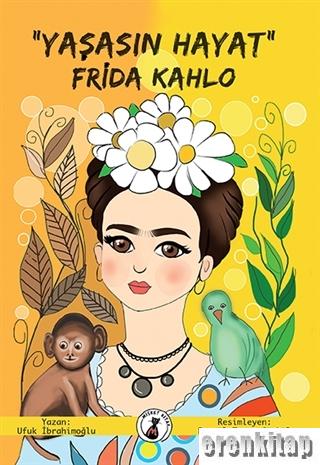 Yaşasın Hayat" Frida Kahlo