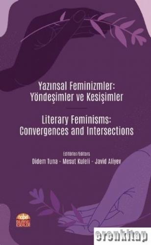 Yazınsal Feminizmler: Yöndeşimler ve Kesişimler / Literary Feminisms: Convergences and Intersections