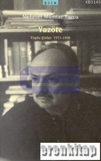 Yazöte Toplu Şiirler 1971-1998 Mehmet Mümtaz Tuzcu