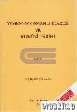Yemen'de Osmanlı İdaresi ve Rumuzî Tarihi 1-2 ( 923 - 1012/ 1517 - 1604 )