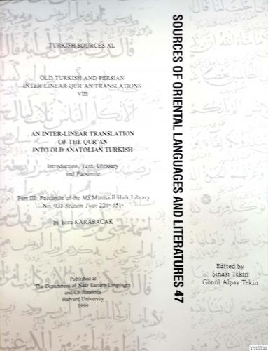 Old Turkish and Persian Inter - Linear Qur'an Translations Vol. 8 : An Inter - Linear Translation of The Qur'an into Old Anatolian Turkish ( Part III : Facsimile of the MS Manisa İl Halk Library No : 931 section one : 224b - 451a )
