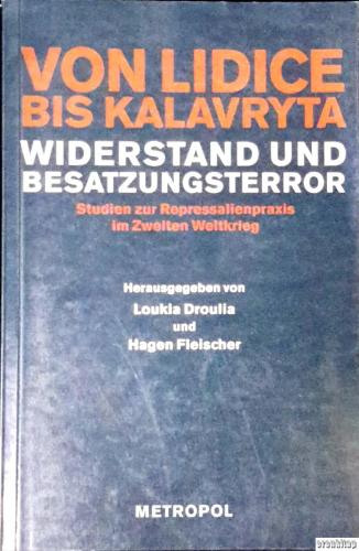 Von Lidice Bis Kalavryta Widerstand und Besatzungsterror Studien zur Repressalienpraxis im Zweiten Weltkrieg