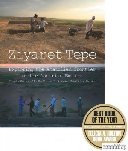 Ziyaret Tepe. Exploring the Anatolian frontier of the Assyrian Empire