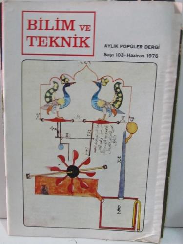 Bilim ve Teknik - Aylık Popüler Dergi Sayı: 103 Haziran / İlk Türk Sibernetik Bilgini Eb-Ül-İz / Canlı Renkler İçinde Bir Firavun / İlk Güneş Ocağı