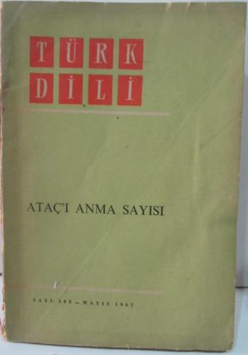Türk Dili : Aylık Dil ve Edebiyat Dergisi : Mayıs 1967 - Sayı 188 / Ataç'ı Anma Sayısı