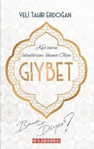 Kur'an'ın İdeallerine İhanet Olan Gıybet Bana Ne Diyor? Kur'an'ın İdeallerine İhanet Olan Gıybet Bana Ne Diyor?