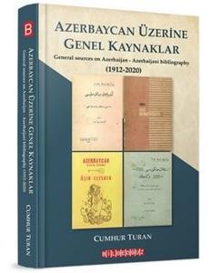 Azerbaycan Üzerine Genel Kaynaklar (1912-2020) Azerbaycan Üzerine Genel Kaynaklar (1912-2020)
