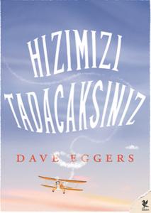 Hızımızı Tadacaksınız - Dave Eggers