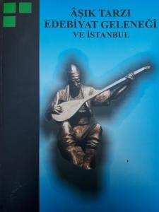Aşık Tarzı Edebiyat Geleneği ve İstanbul Aşık Tarzı Edebiyat Geleneği ve İstanbul
