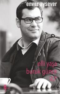 Elli Yaşa Buruk Günce 47 - Enver Aysever Elli Yaşa Buruk Günce 47 - Enver Aysever