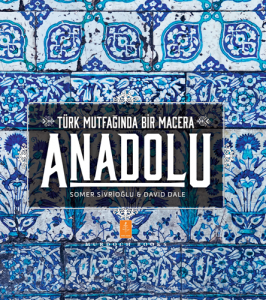 Anadolu Türk Mutfağında Bir Macera Anadolu Türk Mutfağında Bir Macera