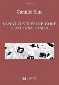 Sanat İlkelerine Göre Kent İnşa Etmek Sanat İlkelerine Göre Kent İnşa Etmek