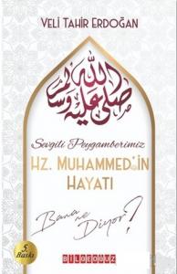 Sevgili Peygamberimiz Hz. Muhammed'in Hayatı Bana Ne Diyor? Sevgili Peygamberimiz Hz. Muhammed'in Hayatı Bana Ne Diyor?