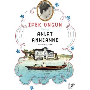 Anlat Anneanne - İpek Ongun Anlat Anneanne - İpek Ongun