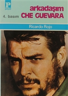 Arkadaşım Che Guevara - Ricardo Rojo Arkadaşım Che Guevara - Ricardo Rojo