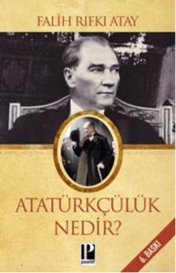 Atatürkçülük Nedir? - Falih Rıfkı Atay Atatürkçülük Nedir? - Falih Rıfkı Atay