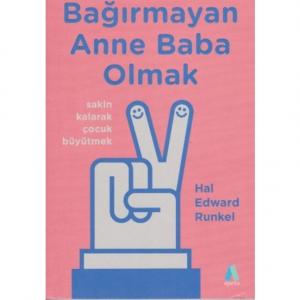 Bağırmayan Anne Baba Olmak - Hal Edward Runkel Bağırmayan Anne Baba Olmak - Hal Edward Runkel