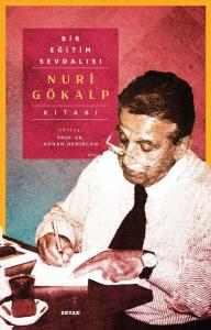 Bir Eğitim Sevdalısı - Nuri Gökalp Kitabı (Ciltli) Bir Eğitim Sevdalısı - Nuri Gökalp Kitabı (Ciltli)