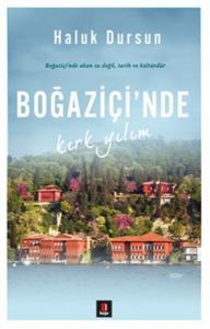Boğaziçi'nde Kırk Yılım - Haluk Dursun Boğaziçi'nde Kırk Yılım - Haluk Dursun