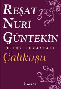 Çalıkuşu - Reşat Nuri Güntekin Çalıkuşu - Reşat Nuri Güntekin