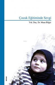 Çocuk Eğitiminde Sevgi Çocuk Eğitiminde Sevgi