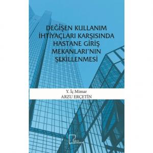 Değişen Kullanım İhtiyaçları Karşısında Hastane Giriş Mekanları’nın Şekillenmesi