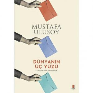 Dünyanın Üç Yüzü - Mustafa Ulusoy