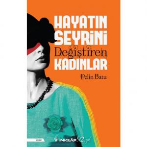 Hayatın Seyrini Değiştiren Kadınlar - Pelin Batu