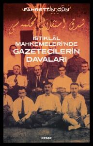 İstiklal Mahkemeleri'nde Gazetecilerin Davaları İstiklal Mahkemeleri'nde Gazetecilerin Davaları