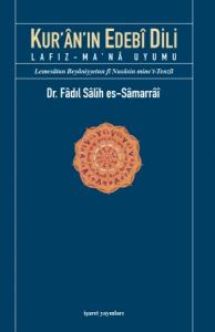 Kur'ân'ın Edebî Dili - Lafız-Ma'nâ Uyumu Kur'ân'ın Edebî Dili - Lafız-Ma'nâ Uyumu