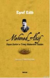 Mehmed Akif Hayatı Eserleri ve Yetmiş Muharririn Yazıları Mehmed Akif Hayatı Eserleri ve Yetmiş Muharririn Yazıları