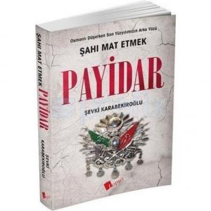 Payidar: Şahı Mat Etmek - Şevki Karabekiroğlu Payidar: Şahı Mat Etmek - Şevki Karabekiroğlu