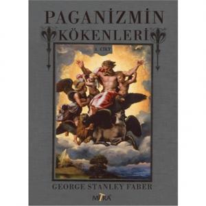Paganizmin Kökenleri 1.Cilt - George Stanley Faber Paganizmin Kökenleri 1.Cilt - George Stanley Faber
