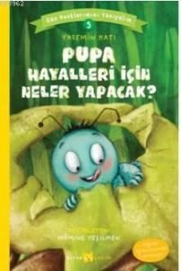 Pupa Hayalleri İçin Neler Yapacak? Pupa Hayalleri İçin Neler Yapacak?