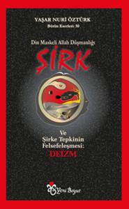 Din Maskeli Allah Düşmanlığı Şirk - Yaşar Nuri Öztürk Din Maskeli Allah Düşmanlığı Şirk - Yaşar Nuri Öztürk