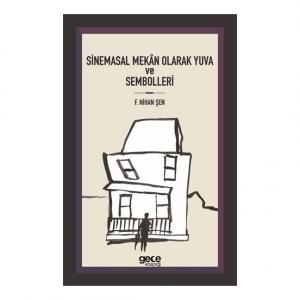 Sinemasal Mekan Olarak Yuva ve Sembolleri Sinemasal Mekan Olarak Yuva ve Sembolleri