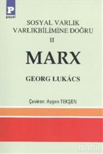 Sosyal Varlık Varlıkbilimine Doğru 2 Marx Sosyal Varlık Varlıkbilimine Doğru 2 Marx