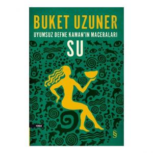 Su - Uyumsuz Defne Kaman’ın Maceraları - Buket Uzunerz Su - Uyumsuz Defne Kaman’ın Maceraları - Buket Uzunerz
