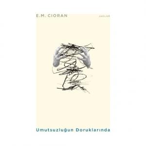 Umutsuzluğun Doruklarında - Emil Michel Cioran