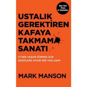 Ustalık Gerektiren Kafaya Takmama Sanatı - Mark Manson