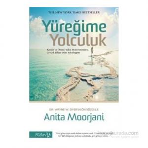 Yüreğime Yolculuk - Anita Moorjani Kanser ve Ölüme Yakın Deneyimimden Gerçek Şifaya Olan Yolculuğum Yüreğime Yolculuk - Anita Moorjani Kanser ve Ölüme Yakın Deneyimimden Gerçek Şifaya Olan Yolculuğum