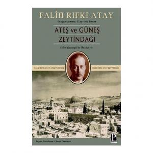 Zeytindağı Ateş ve Güneş (Karşılaştırmalı Eleştirel Basım) - Falih Rıfkı Atay Zeytindağı Ateş ve Güneş (Karşılaştırmalı Eleştirel Basım) - Falih Rıfkı Atay