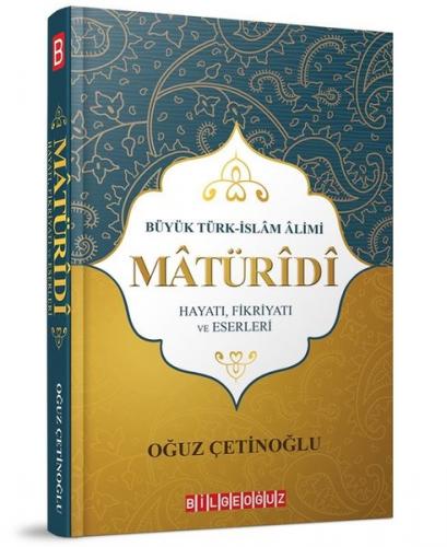 Büyük Türk İslam Alimi Maturidi Hayatı Fikriyatı ve Eserleri Oğuz Çeti