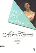 Aşk-ı Memnu (Günümüz Türkçesiyle) - Halid Ziya Uşaklıgil Halid Ziya Uş