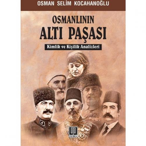 Osmanlının Altı Paşası Osman Selim Kocahanoğlu