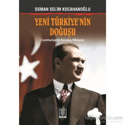 Yeni Türkiye’nin Doğuşu Osman Selim Kocahanoğlu