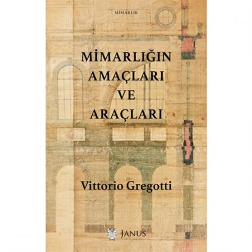 Mimarlığın Amaçları ve Araçları - Vittorio Gregotti Vittorio Gregotti