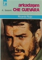 Arkadaşım Che Guevara - Ricardo Rojo Ricardo Rojo
