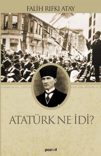 Atatürk Ne İdi? - Falih Rıfkı Atay Falih Rıfkı Atay
